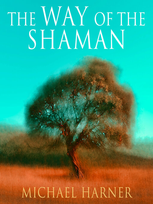 Title details for The Way of the Shaman by Michael Harner - Available